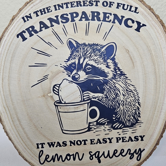 "It Was Not Easy Peasy Lemon Squeezy" Raccoon Wood Slice - Handmade - Picture 2 of 6
